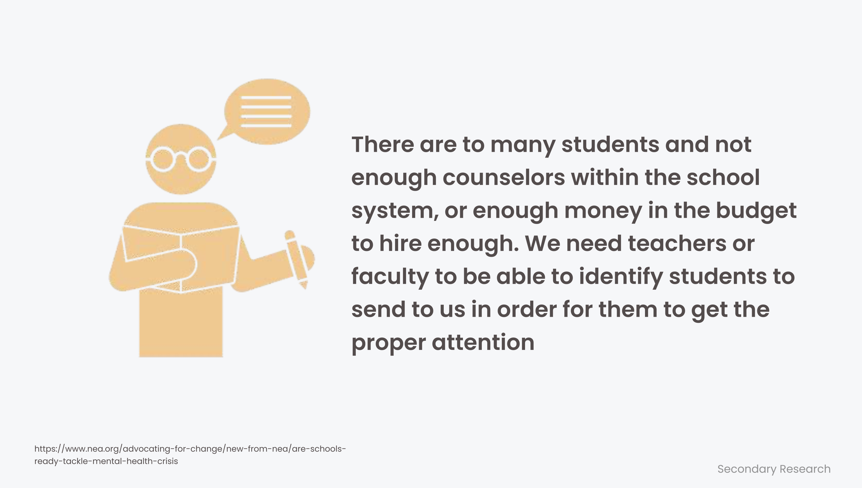There are too many students and not enough counselors within the school system. Teachers and faculty need to be able to identify students to send to counselors in order for them to get the proper attention.